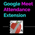 Google Meet Attend. Extension