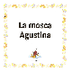 La mosca Agustina by Mª Asunci