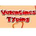 Valentines Typing