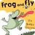 Frog and Fly: Six Slurpy Stori