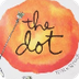 The Dot by Peter H. Reynolds |