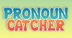 Pronoun Catcher | Pronoun Game