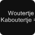 Woutertje Kaboutertje - YouTub