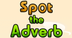 Spot the Adverb | Adverb Games