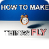 How to make things fly