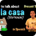 01052 Spanish Lesson - La casa