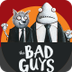 The Bad Guys - from Scholastic