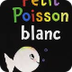 Petit Poisson Blanc