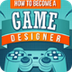How to Become a Game Designer 