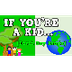 If You're a Kid... (Earth Day)