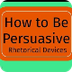Rhetorical Devices for Persuas