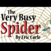 The Very Busy Spider by Eric C