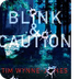 Blink and Caution