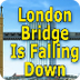 London Bridge Is Falling Down 