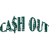 Cash Out «