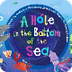 A Hole in the Bottom of the Se
