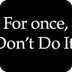 For once, Don’t Do It | Nike -