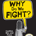 Why We Fight? Conflict, War