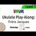 Ukulele Play-Along: Frere Jacq