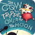 The Cow Tripped Over the Moon