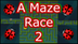 A Maze Race 