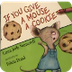 If You Give a Mouse a Cookie /