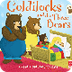 GOLDILOCKS& THE THREE BEARS