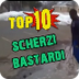 Top 10 di Scherzi Bastardi - T