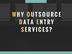 Why Outsource Data Entry Servi