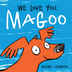We Love You Magoo — Briony Ste