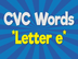 CVC Words | Letter e | Consona