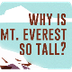 Why is Mount Everest so tall? 