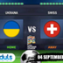Prediksi Bola - Ukraina vs Swi