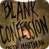 Blank Confession Video Part On