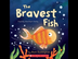 THE BRAVEST FISH Read Along Al