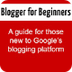 Blogger for Beginners - Free e