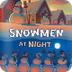 Snowmen at Night - Read | We G
