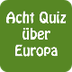 8 Quiz über Europa!
