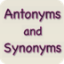 Antonyms & Synonyms