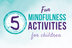 5 Fun Mindfulness Activities 