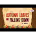 Autumn Leaves Are Falling Down