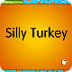 Silly Turkey