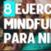 Video 8 Ejercicios de Mindfuln