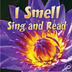 I Smell Sing and Read
