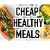 CHEAP HEALTHY MEALS UNDER $3! 
