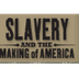 Slavery and the Making of Amer