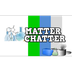 Matter Chatter  