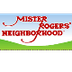 Mister Rogers' Neighborhood . 
