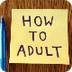 How to Adult
 - YouTube