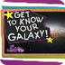 Get to Know Your Galaxy! - You